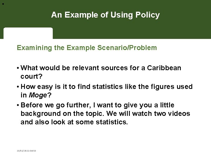  • An Example of Using Policy Examining the Example Scenario/Problem • What would