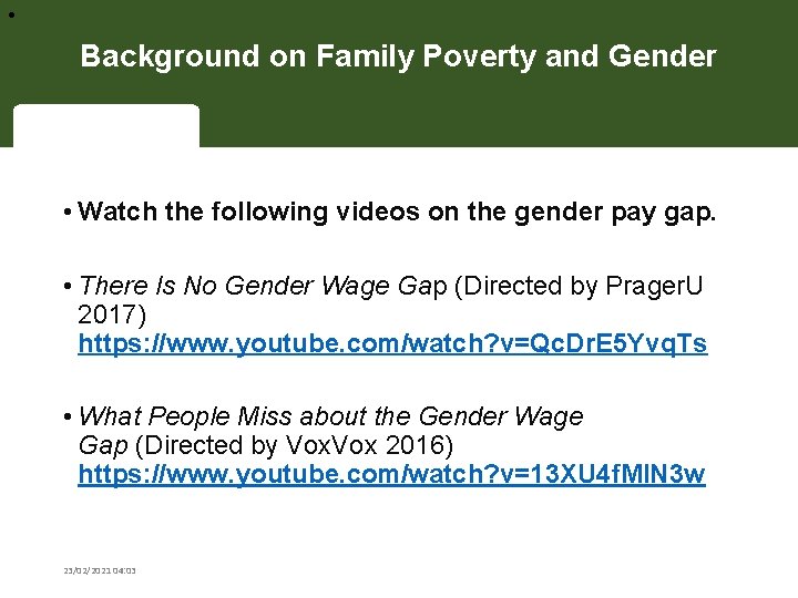  • Background on Family Poverty and Gender • Watch the following videos on