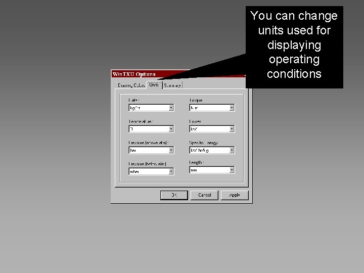 You can change units used for displaying operating conditions 