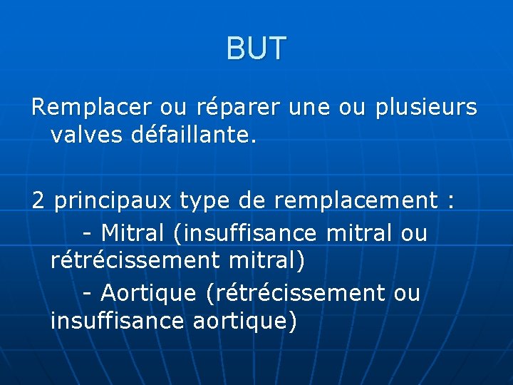 BUT Remplacer ou réparer une ou plusieurs valves défaillante. 2 principaux type de remplacement