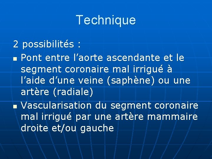 Technique 2 possibilités : n Pont entre l’aorte ascendante et le segment coronaire mal