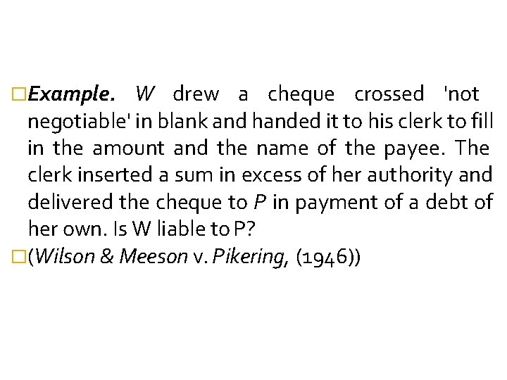 �Example. W drew a cheque crossed 'not negotiable' in blank and handed it to