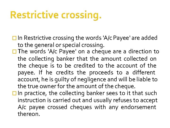 � In Restrictive crossing the words 'A/c Payee' are added to the general or