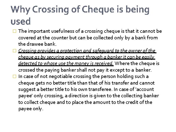 The important usefulness of a crossing cheque is that it cannot be covered at