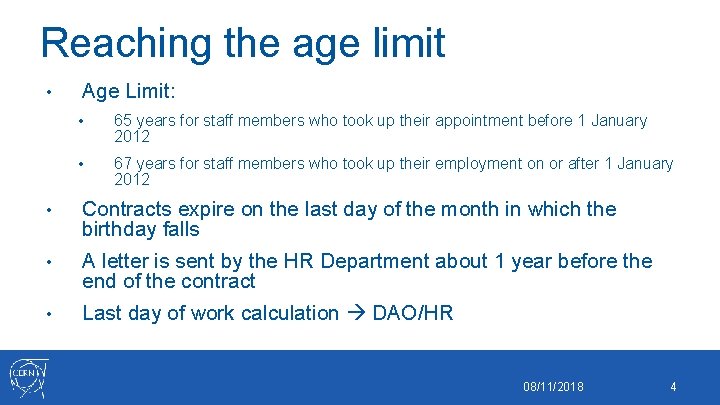 Reaching the age limit • Age Limit: • 65 years for staff members who