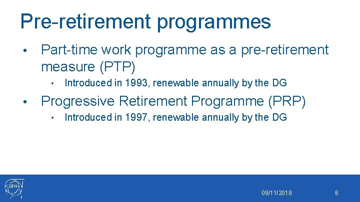 Pre-retirement programmes • Part-time work programme as a pre-retirement measure (PTP) • • Introduced