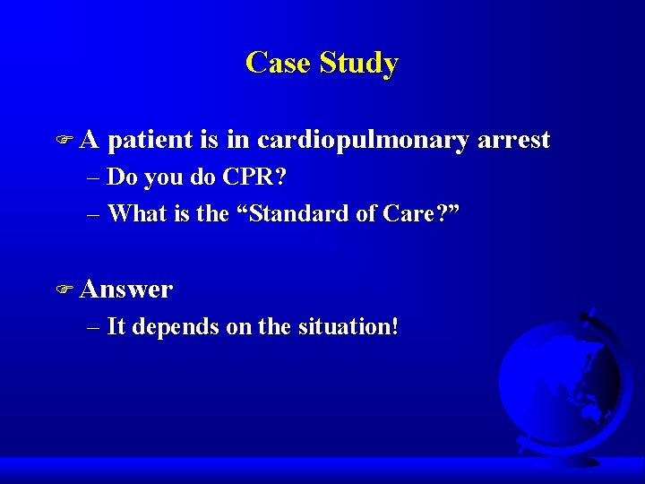 Case Study F A patient is in cardiopulmonary arrest – Do you do CPR?