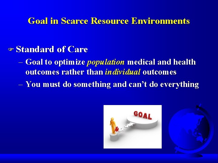 Goal in Scarce Resource Environments F Standard of Care – Goal to optimize population