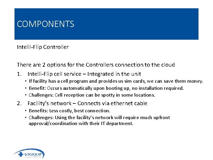 COMPONENTS Intelli-Flip Controller There are 2 options for the Controllers connection to the cloud