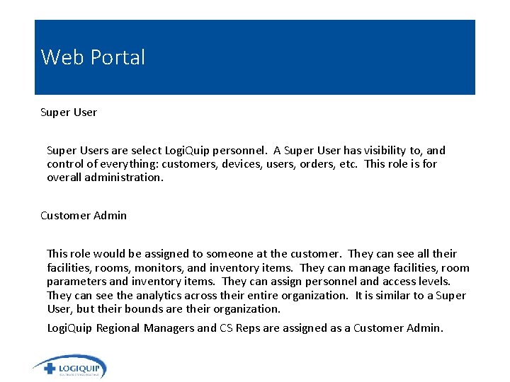 Web Portal Super Users are select Logi. Quip personnel. A Super User has visibility
