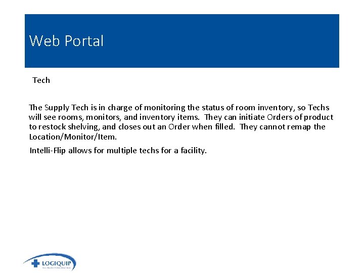Web Portal Tech The Supply Tech is in charge of monitoring the status of