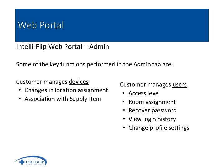 Web Portal Intelli-Flip Web Portal – Admin Some of the key functions performed in