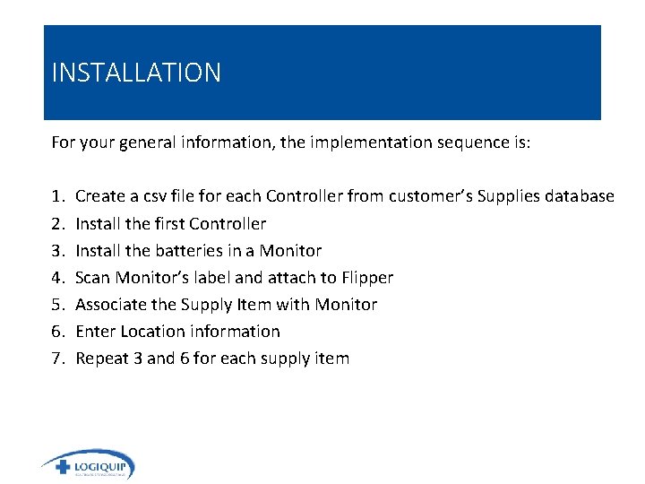 INSTALLATION For your general information, the implementation sequence is: 1. 2. 3. 4. 5.