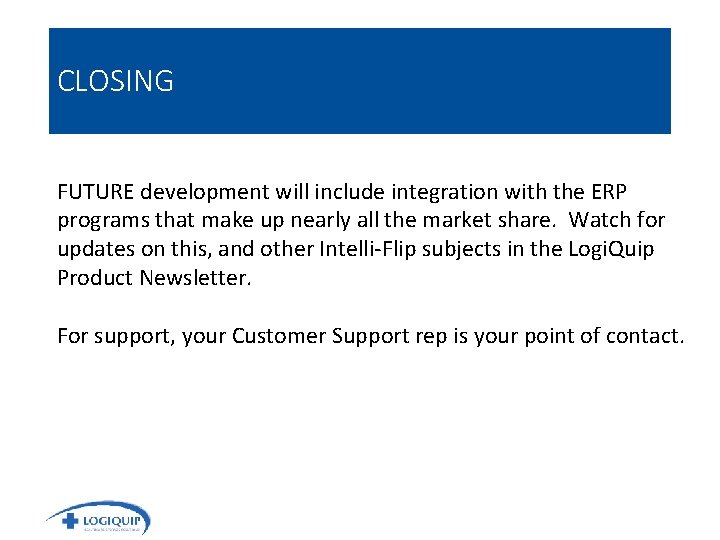 CLOSING FUTURE development will include integration with the ERP programs that make up nearly