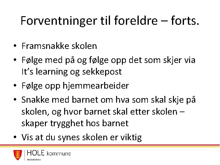 Forventninger til foreldre – forts. • Framsnakke skolen • Følge med på og følge Forventninger til foreldre – forts. • Framsnakke skolen • Følge med på og følge