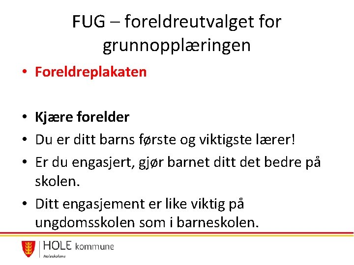 FUG – foreldreutvalget for grunnopplæringen • Foreldreplakaten • Kjære forelder • Du er ditt FUG – foreldreutvalget for grunnopplæringen • Foreldreplakaten • Kjære forelder • Du er ditt