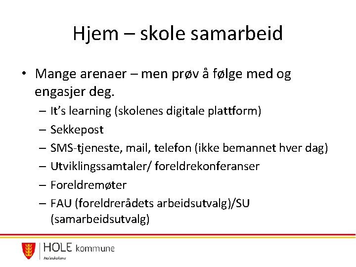 Hjem – skole samarbeid • Mange arenaer – men prøv å følge med og Hjem – skole samarbeid • Mange arenaer – men prøv å følge med og
