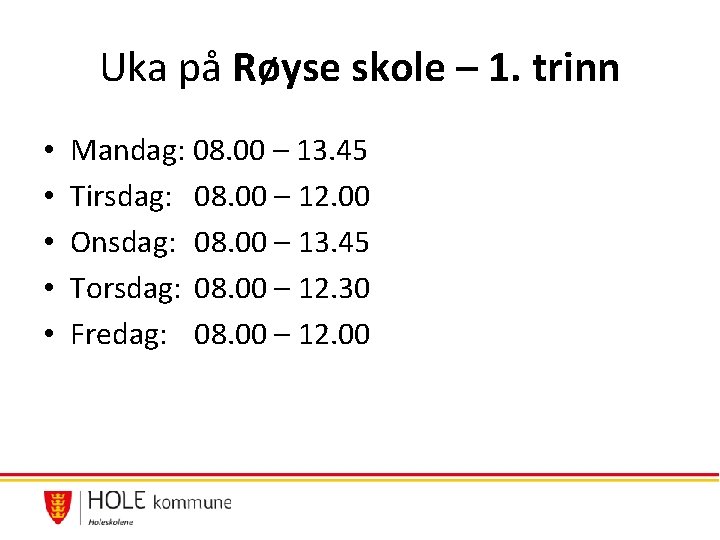 Uka på Røyse skole – 1. trinn • • • Mandag: 08. 00 – Uka på Røyse skole – 1. trinn • • • Mandag: 08. 00 –