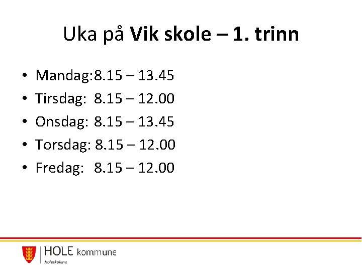 Uka på Vik skole – 1. trinn • • • Mandag: 8. 15 – Uka på Vik skole – 1. trinn • • • Mandag: 8. 15 –
