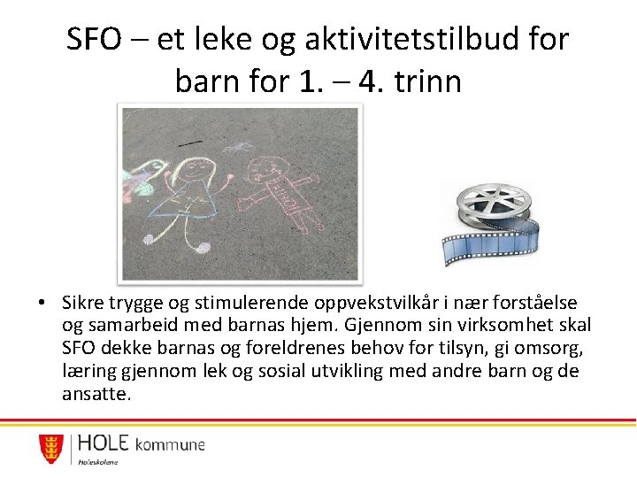 SFO – et leke og aktivitetstilbud for barn for 1. – 4. trinn • SFO – et leke og aktivitetstilbud for barn for 1. – 4. trinn •