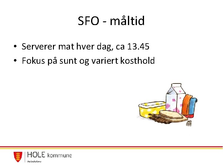 SFO - måltid • Serverer mat hver dag, ca 13. 45 • Fokus på SFO - måltid • Serverer mat hver dag, ca 13. 45 • Fokus på