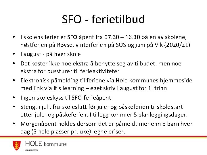 SFO - ferietilbud • I skolens ferier er SFO åpent fra 07. 30 – SFO - ferietilbud • I skolens ferier er SFO åpent fra 07. 30 –