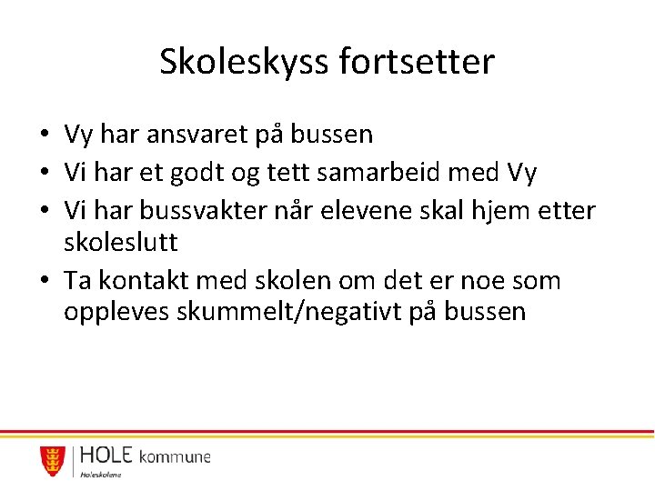 Skoleskyss fortsetter • Vy har ansvaret på bussen • Vi har et godt og Skoleskyss fortsetter • Vy har ansvaret på bussen • Vi har et godt og