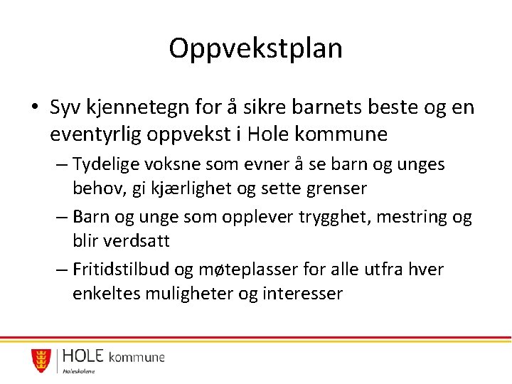 Oppvekstplan • Syv kjennetegn for å sikre barnets beste og en eventyrlig oppvekst i Oppvekstplan • Syv kjennetegn for å sikre barnets beste og en eventyrlig oppvekst i