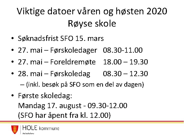Viktige datoer våren og høsten 2020 Røyse skole • • Søknadsfrist SFO 15. mars Viktige datoer våren og høsten 2020 Røyse skole • • Søknadsfrist SFO 15. mars