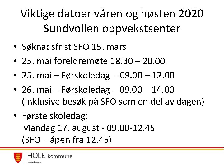 Viktige datoer våren og høsten 2020 Sundvollen oppvekstsenter Søknadsfrist SFO 15. mars 25. mai Viktige datoer våren og høsten 2020 Sundvollen oppvekstsenter Søknadsfrist SFO 15. mars 25. mai