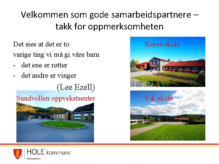 Velkommen som gode samarbeidspartnere – takk for oppmerksomheten Det sies at det er to Velkommen som gode samarbeidspartnere – takk for oppmerksomheten Det sies at det er to