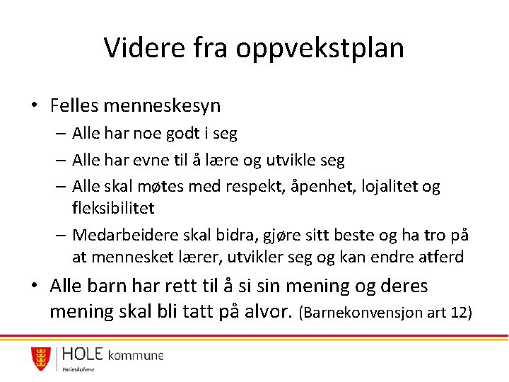 Videre fra oppvekstplan • Felles menneskesyn – Alle har noe godt i seg – Videre fra oppvekstplan • Felles menneskesyn – Alle har noe godt i seg –