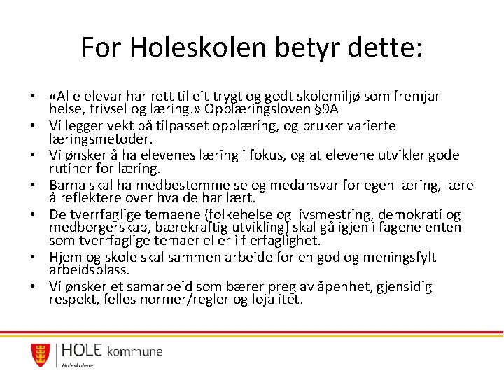 For Holeskolen betyr dette: • «Alle elevar har rett til eit trygt og godt For Holeskolen betyr dette: • «Alle elevar har rett til eit trygt og godt