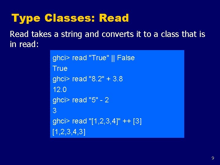 Type Classes: Read takes a string and converts it to a class that is