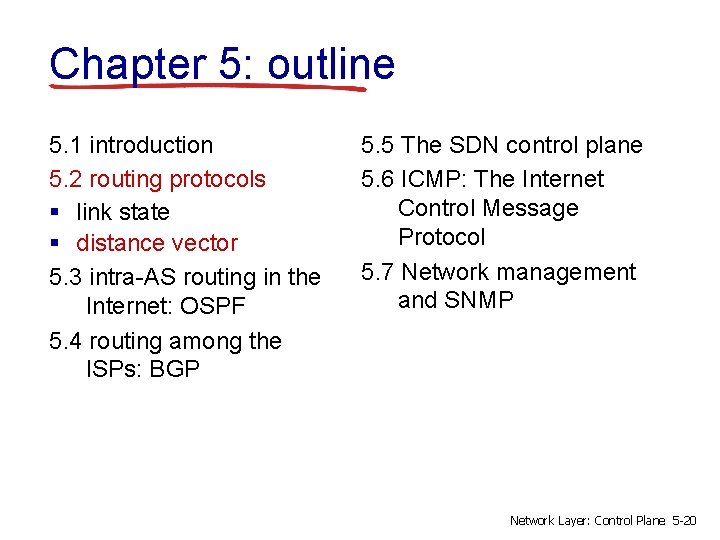 Chapter 5: outline 5. 1 introduction 5. 2 routing protocols § link state §