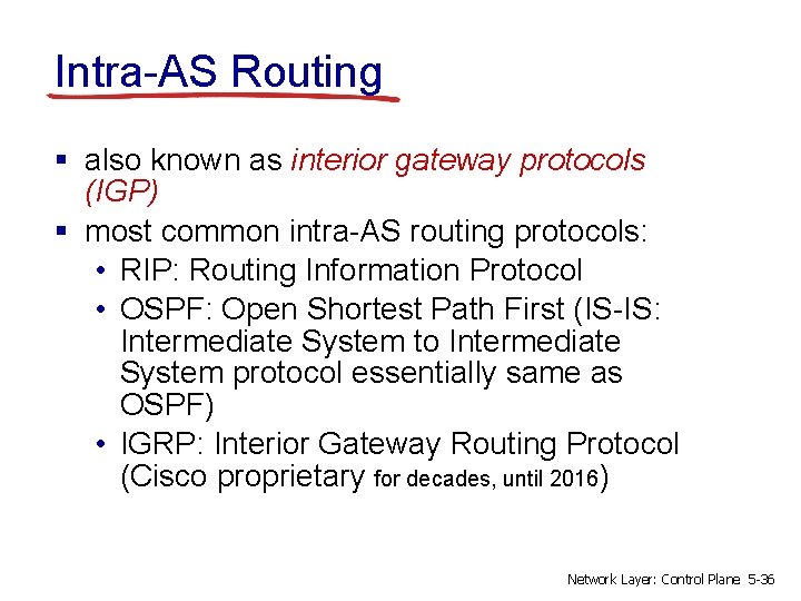 Intra-AS Routing § also known as interior gateway protocols (IGP) § most common intra-AS
