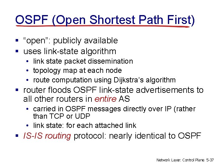 OSPF (Open Shortest Path First) § “open”: publicly available § uses link-state algorithm •