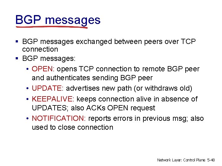 BGP messages § BGP messages exchanged between peers over TCP connection § BGP messages:
