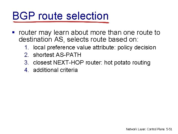 BGP route selection § router may learn about more than one route to destination