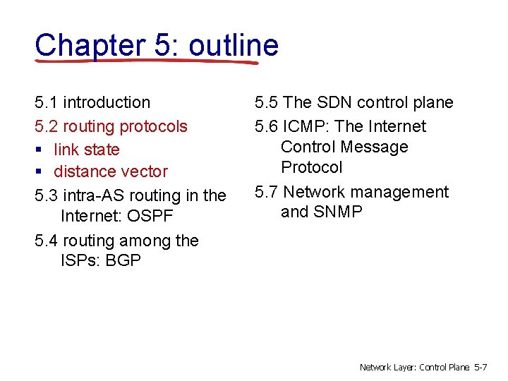 Chapter 5: outline 5. 1 introduction 5. 2 routing protocols § link state §