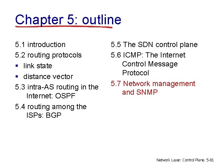 Chapter 5: outline 5. 1 introduction 5. 2 routing protocols § link state §