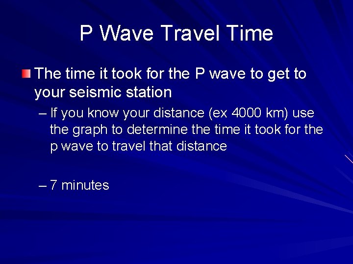 P Wave Travel Time The time it took for the P wave to get