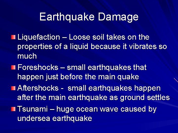 Earthquake Damage Liquefaction – Loose soil takes on the properties of a liquid because