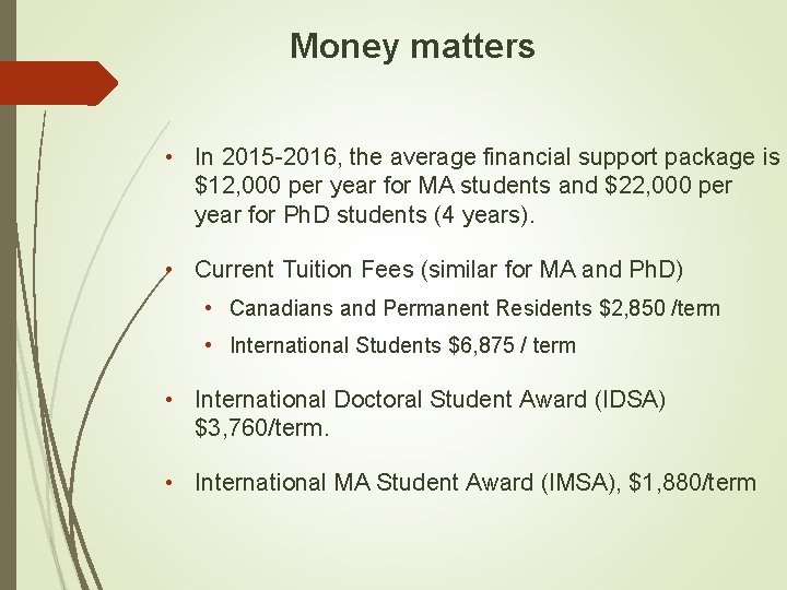 Money matters • In 2015 -2016, the average financial support package is $12, 000 Money matters • In 2015 -2016, the average financial support package is $12, 000