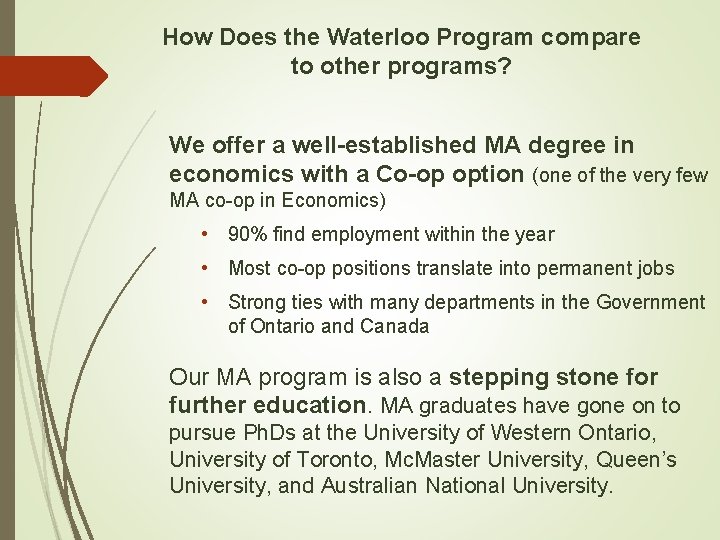 How Does the Waterloo Program compare to other programs? We offer a well-established MA How Does the Waterloo Program compare to other programs? We offer a well-established MA