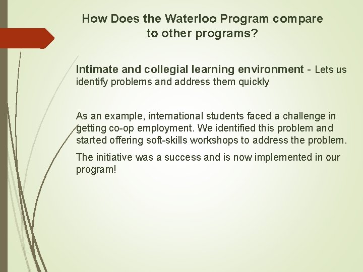 How Does the Waterloo Program compare to other programs? Intimate and collegial learning environment How Does the Waterloo Program compare to other programs? Intimate and collegial learning environment