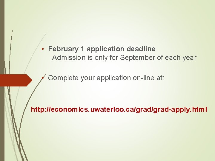 • February 1 application deadline Admission is only for September of each year • February 1 application deadline Admission is only for September of each year