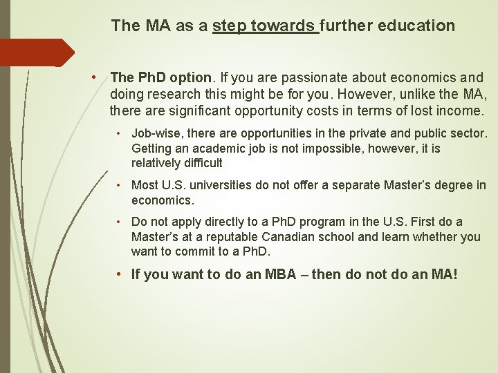 The MA as a step towards further education • The Ph. D option. If The MA as a step towards further education • The Ph. D option. If