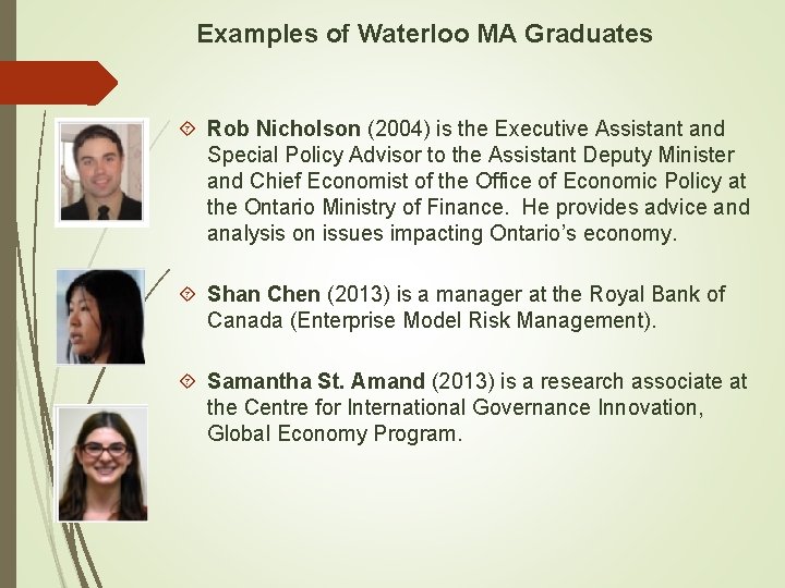 Examples of Waterloo MA Graduates Rob Nicholson (2004) is the Executive Assistant and Special Examples of Waterloo MA Graduates Rob Nicholson (2004) is the Executive Assistant and Special