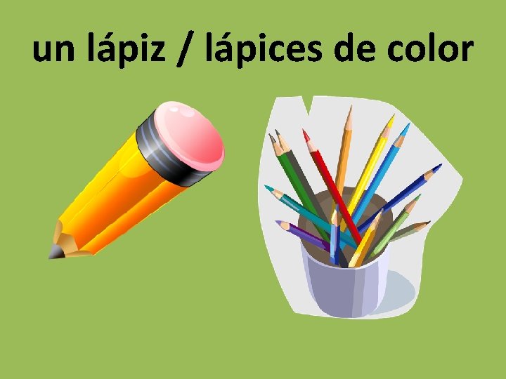 un lápiz / lápices de color 